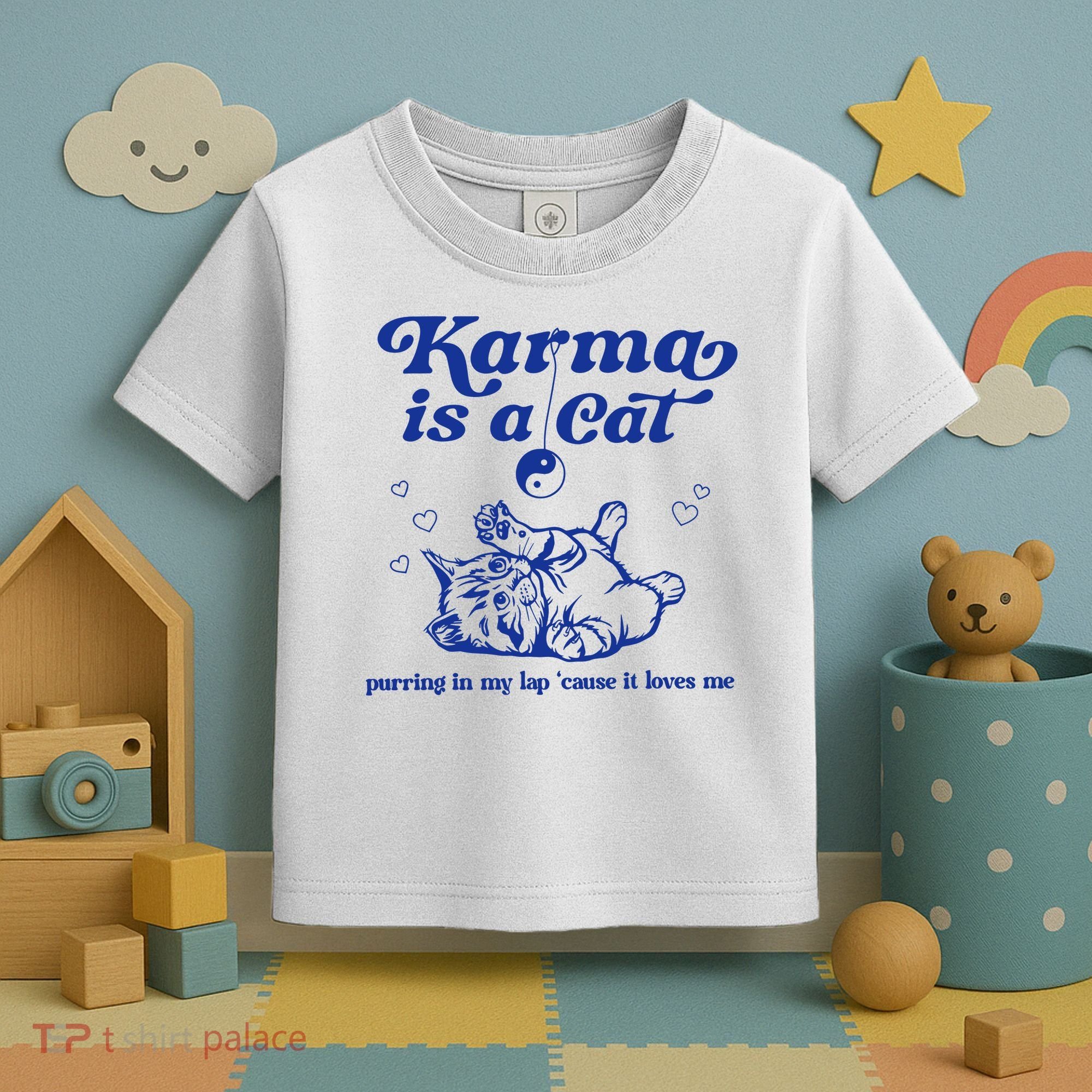 Karma Is A Cat Purring In My Lap Toddler T-Shirt