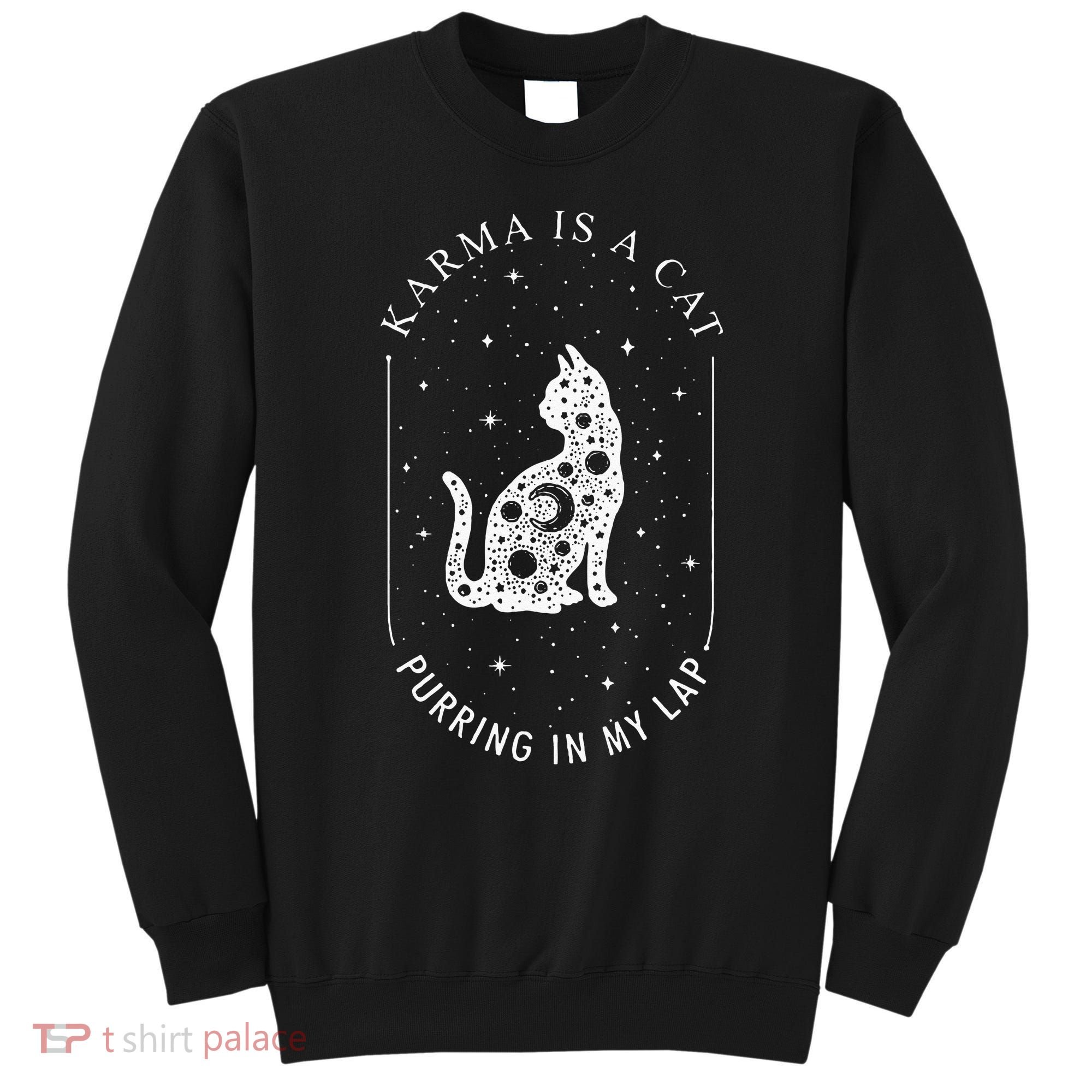 Karma Is A Cat Purring In My Lap Sweatshirt