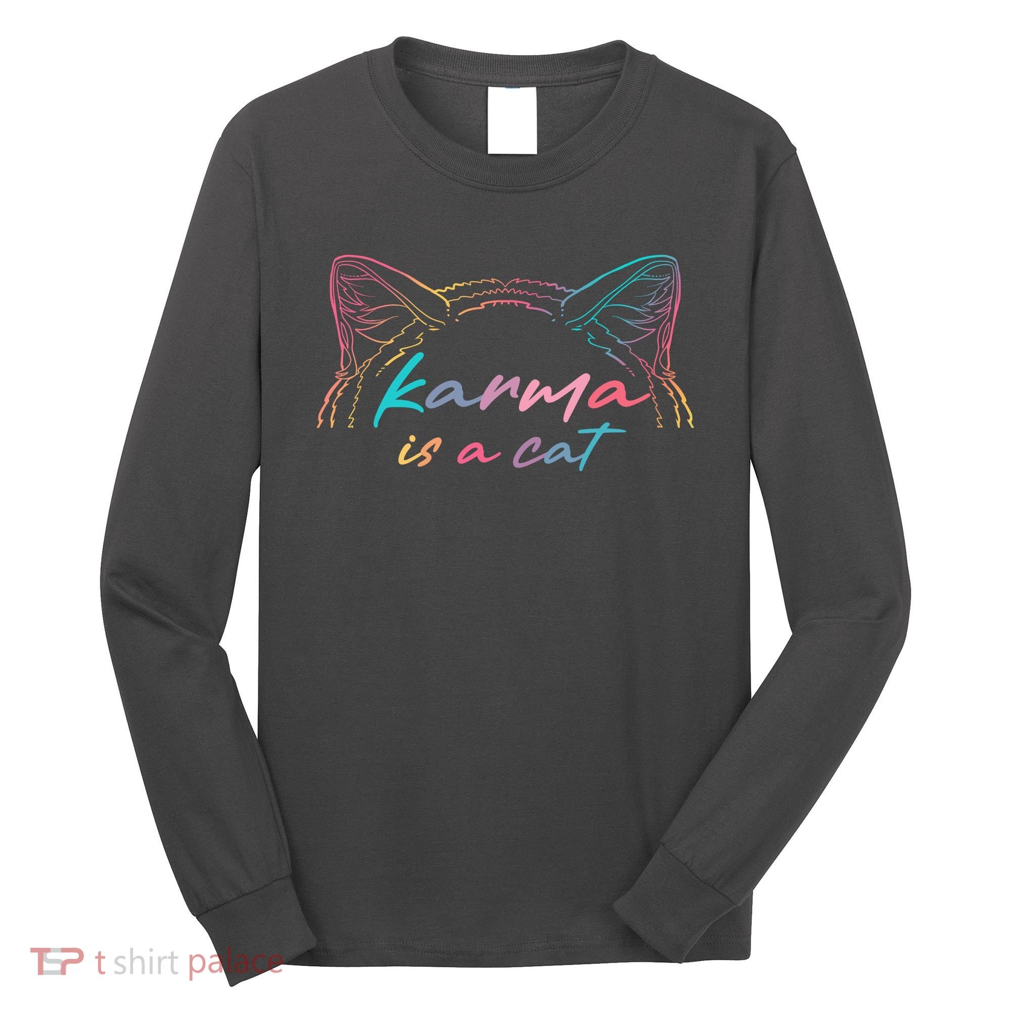 Karma Is A Cat Long Sleeve Shirt