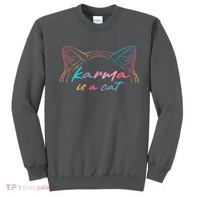 Karma Is A Cat Sweatshirt