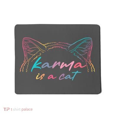 Karma Is A Cat Mousepad
