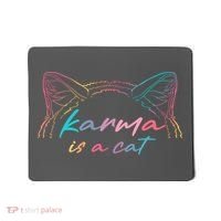 Karma Is A Cat Mousepad thumb 0