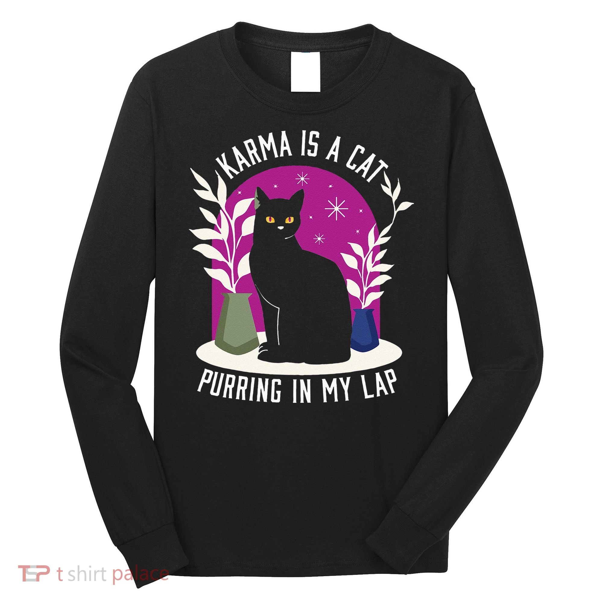 Karma Is A Cat Purring In My Lap Funny Cat Lovers Long Sleeve Shirt