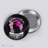 Karma Is A Cat Purring In My Lap Funny Cat Lovers Button thumb 0