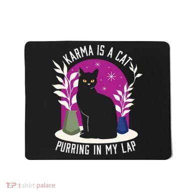 Karma Is A Cat Purring In My Lap Funny Cat Lovers Mousepad