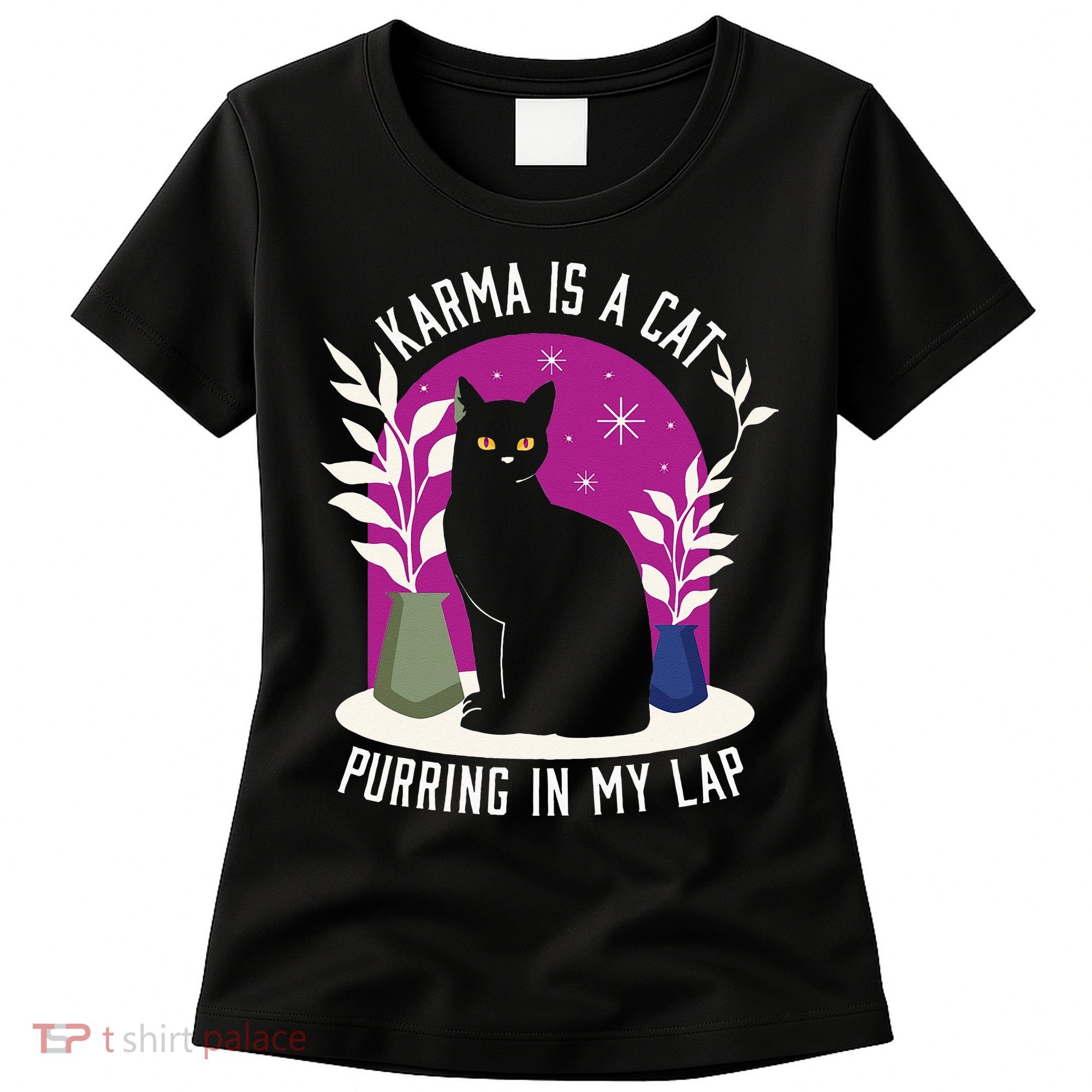 Karma Is A Cat Purring In My Lap Funny Cat Lovers Women's T-Shirt