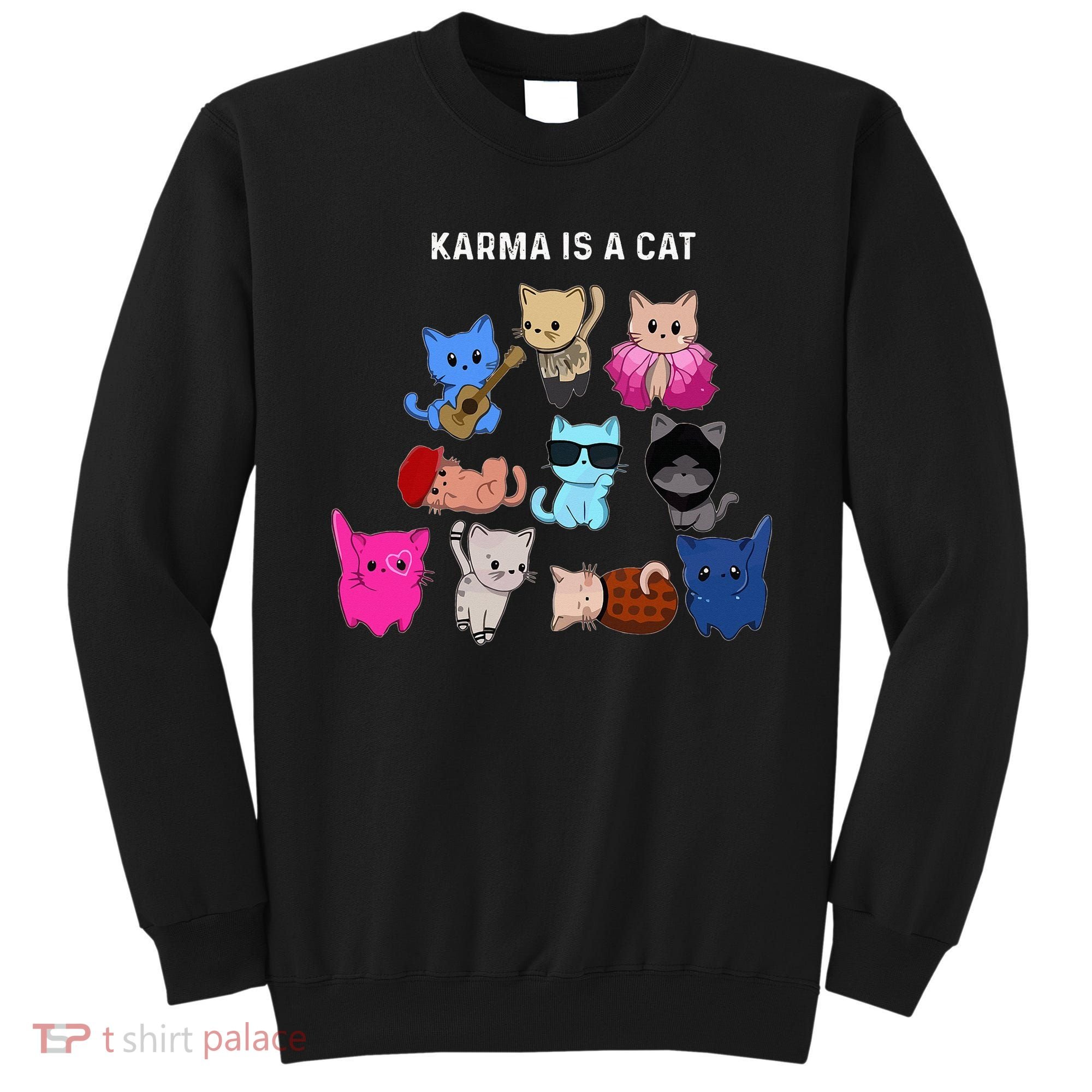Karma Is A Cat Cat Funny Cat Lovers Sweatshirt