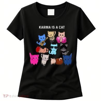 Karma Is A Cat Cat Funny Cat Lovers Women's T-Shirt
