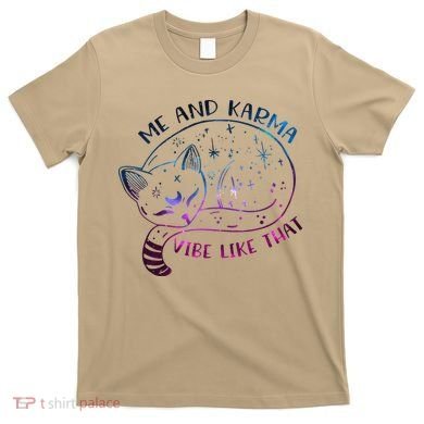 Karma Is A Cat Funny Cat Lazy Cat Gift T-Shirt