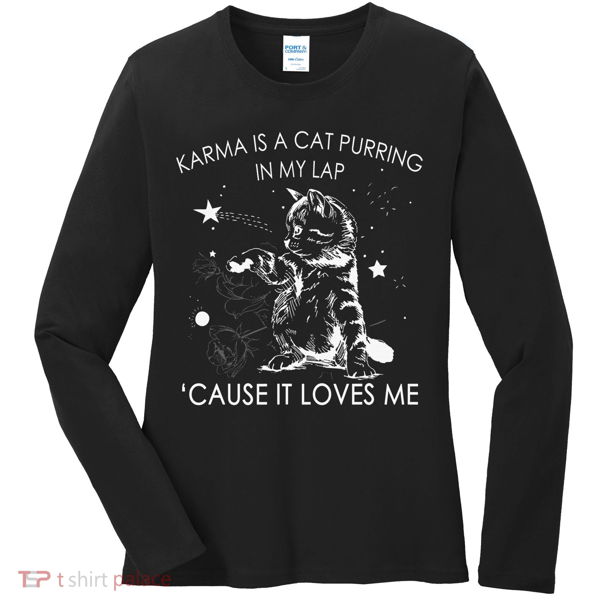 Karma Is A Cat Purring In My Lap Cause It Loves Me Women's Long Sleeve Shirt