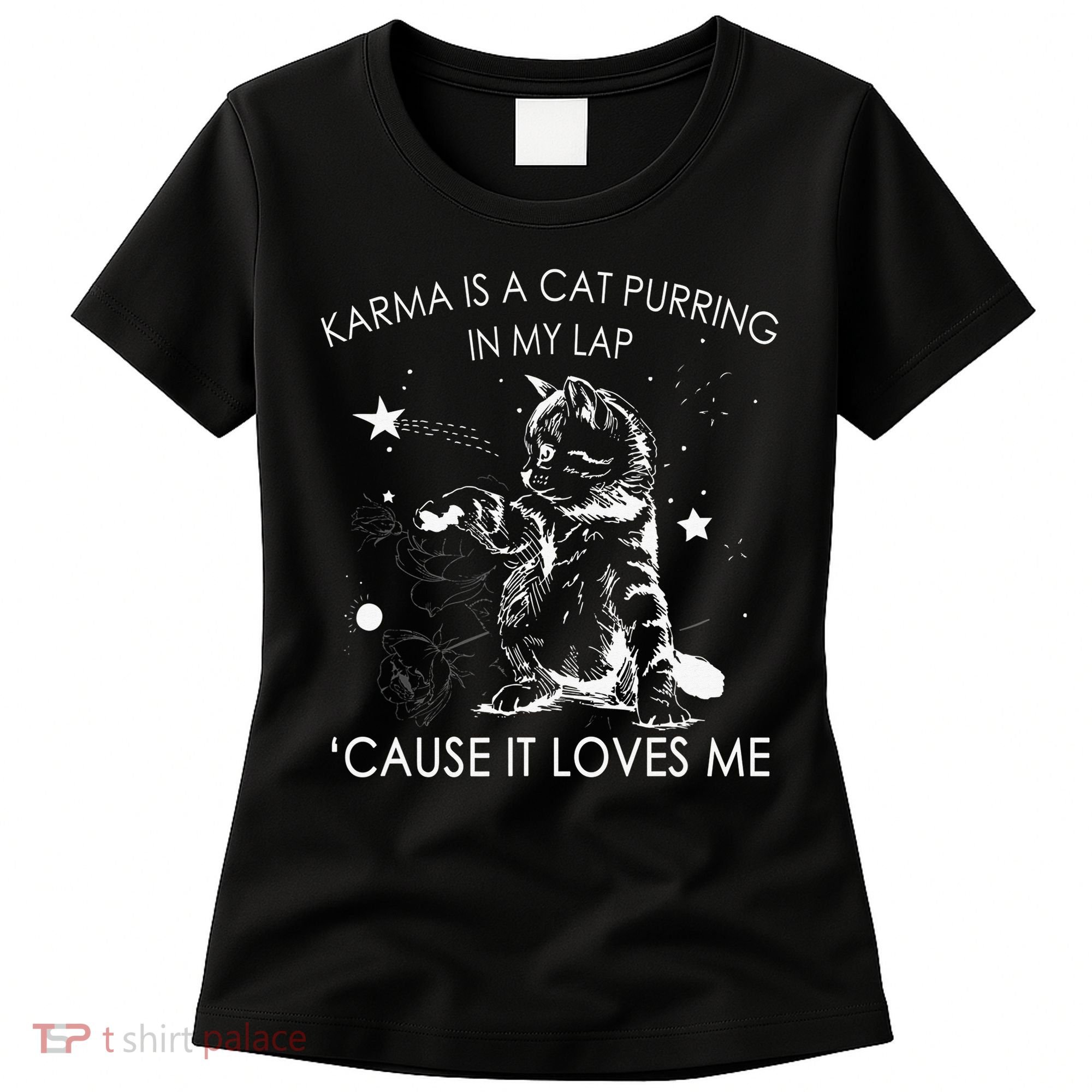 Karma Is A Cat Purring In My Lap Cause It Loves Me Women's T-Shirt