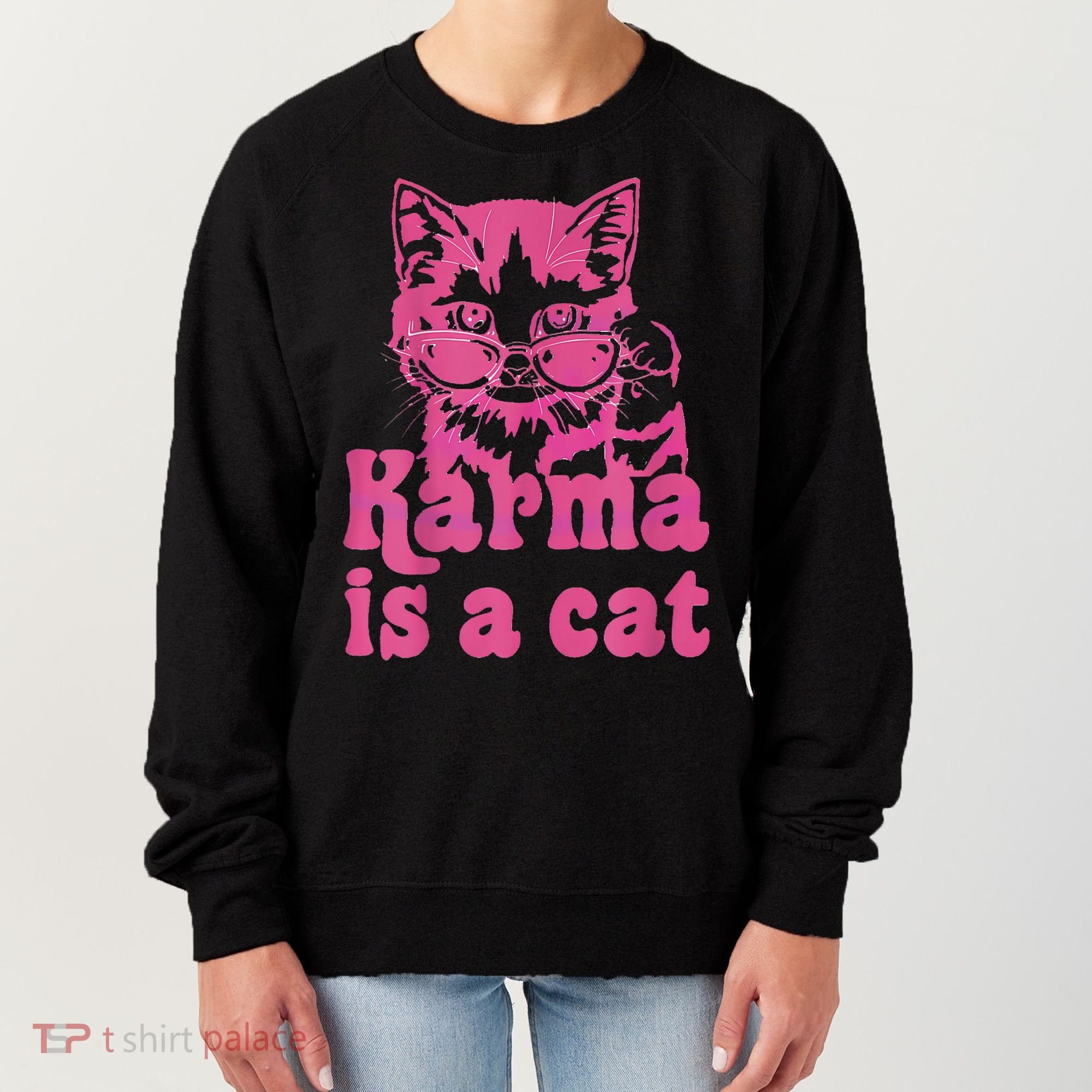 Karma Is A Cat Funny Cute Cat Love Gift Women's Sweatshirt