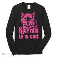 Karma Is A Cat Funny Cute Cat Love Gift Long Sleeve Shirt thumb 0