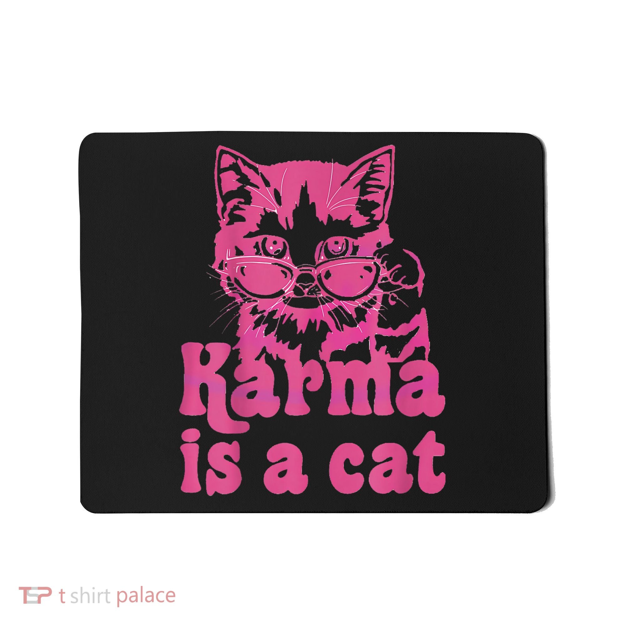 Karma Is A Cat Funny Cute Cat Love Gift Mousepad