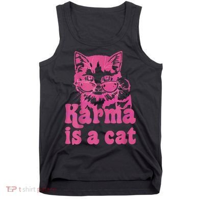 Karma Is A Cat Funny Cute Cat Love Gift Tank Top