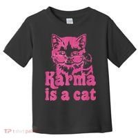 Karma Is A Cat Funny Cute Cat Love Gift Toddler T-Shirt thumb 0