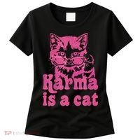 Karma Is A Cat Funny Cute Cat Love Gift Women's T-Shirt thumb 0