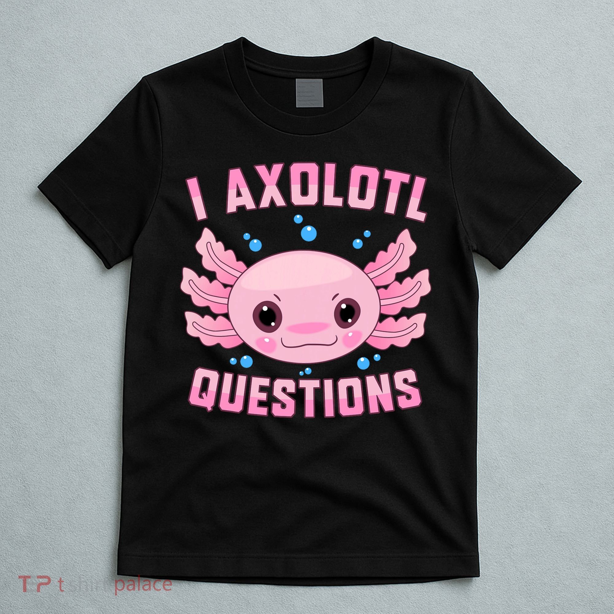 Kawaii I Axolotl Questions Cute Axolotl Anime Teen T-Shirt