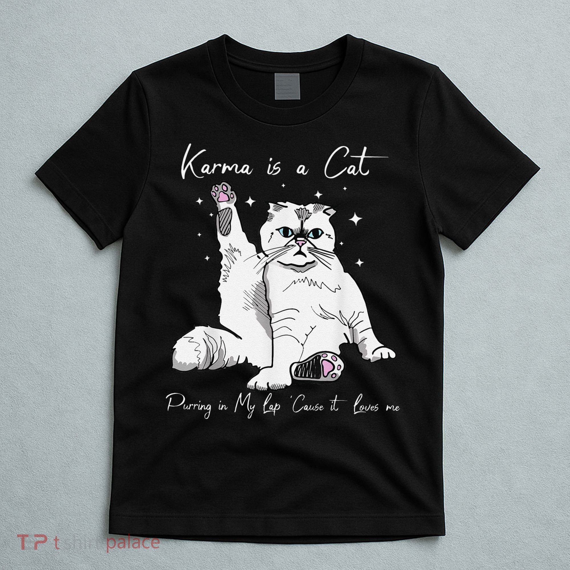 Karma Is A Cat Purring In My Lap Cause It Loves Me Cat Lover T-Shirt