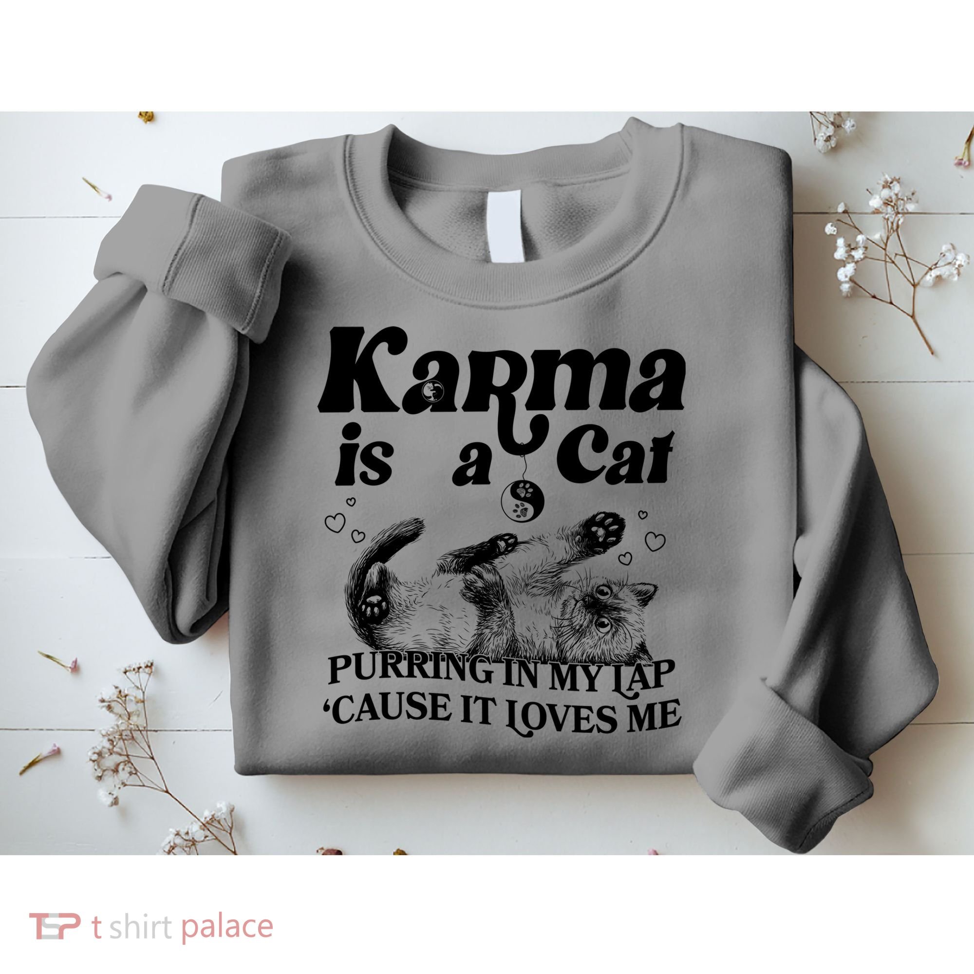 Karma Is A Cat Purring In My Lap Cause It Loves Me Sweatshirt