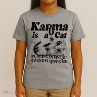Karma Is A Cat Purring In My Lap Cause It Loves Me T-Shirt thumb 4