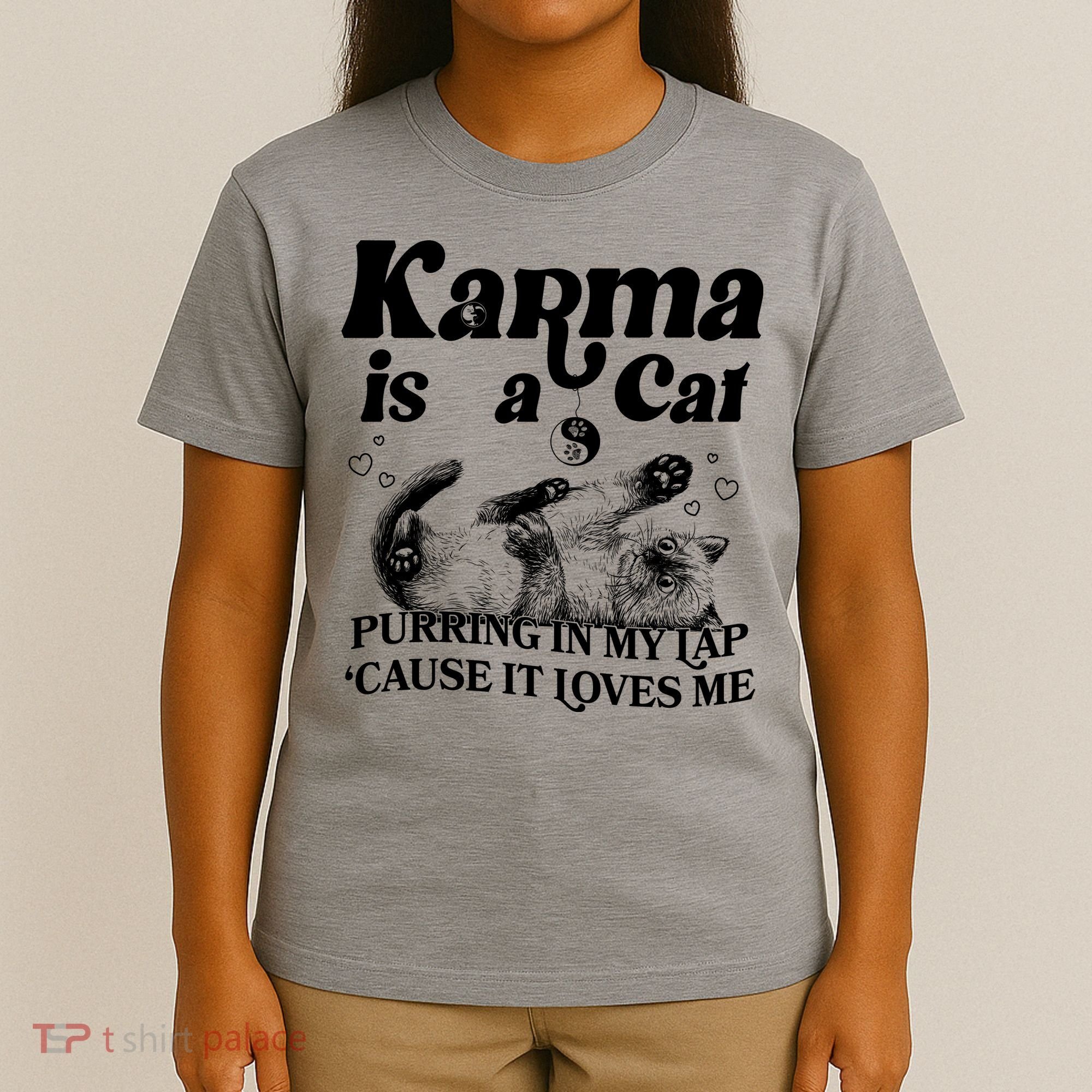 Karma Is A Cat Purring In My Lap Cause It Loves Me T-Shirt