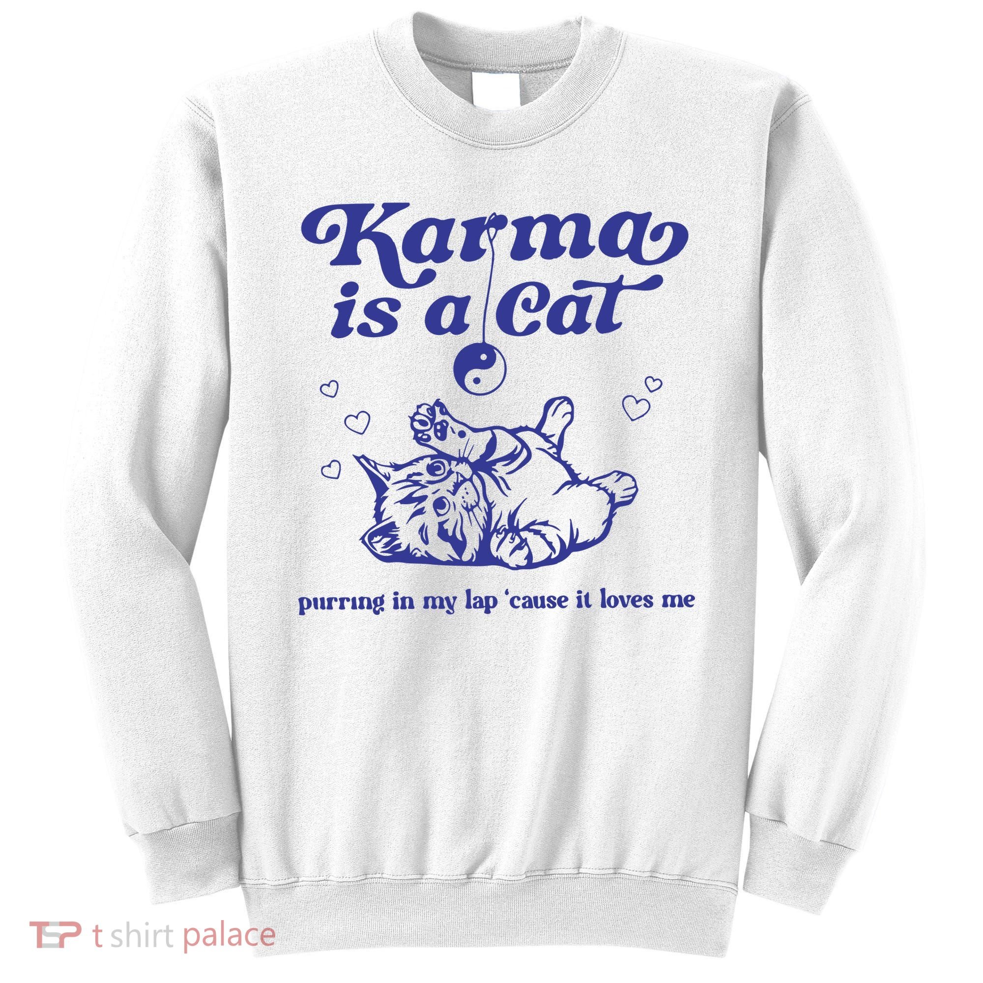 Karma Is A Cat Sweatshirt