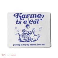 Karma Is A Cat Mousepad thumb 0