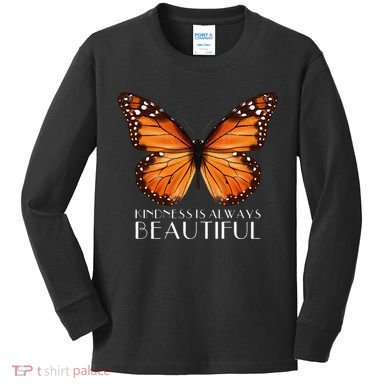 Kindness Is Always Beautiful Monarch Butterfly Gift Kids Long Sleeve Shirt
