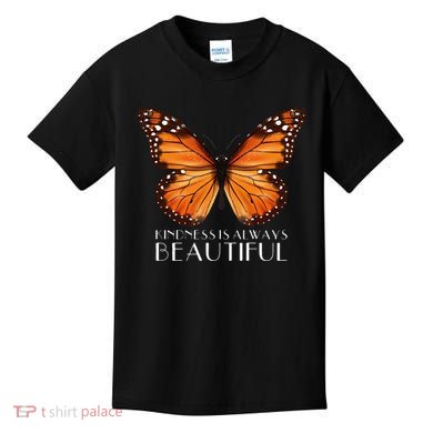 Kindness Is Always Beautiful Monarch Butterfly Gift Kids T-Shirt