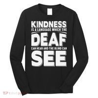 Kindness Is A Language Which Deaf Long Sleeve Shirt thumb 0
