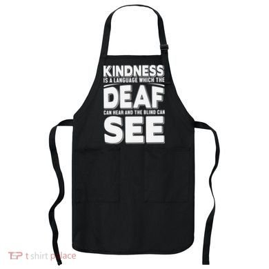 Kindness Is A Language Which Deaf Apron