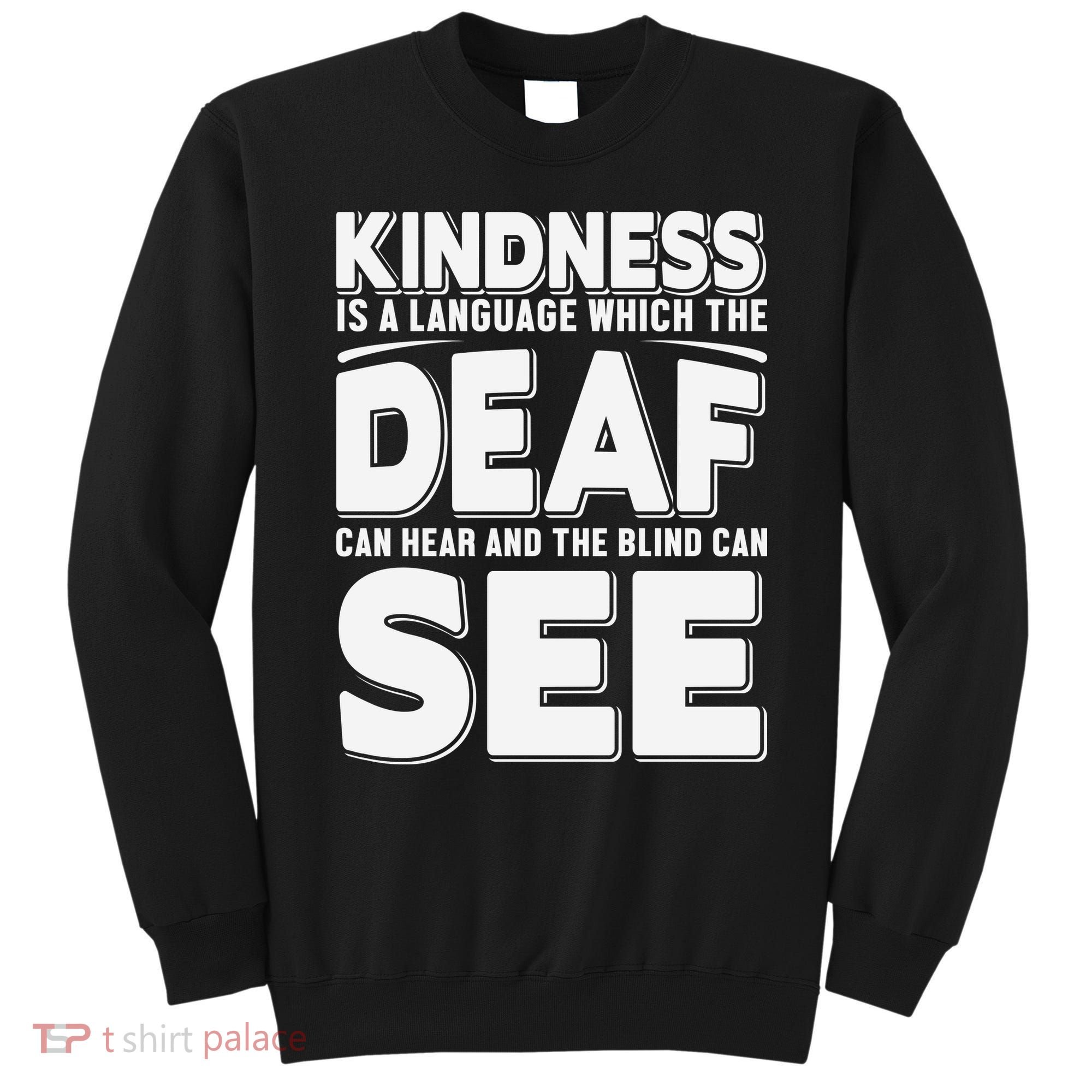 Kindness Is A Language Which Deaf Sweatshirt