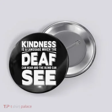 Kindness Is A Language Which Deaf Button