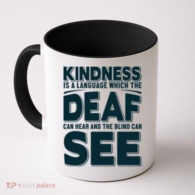 Kindness Is A Language Which Deaf Coffee Mug