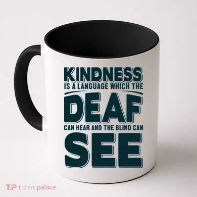 Kindness Is A Language Which Deaf Coffee Mug