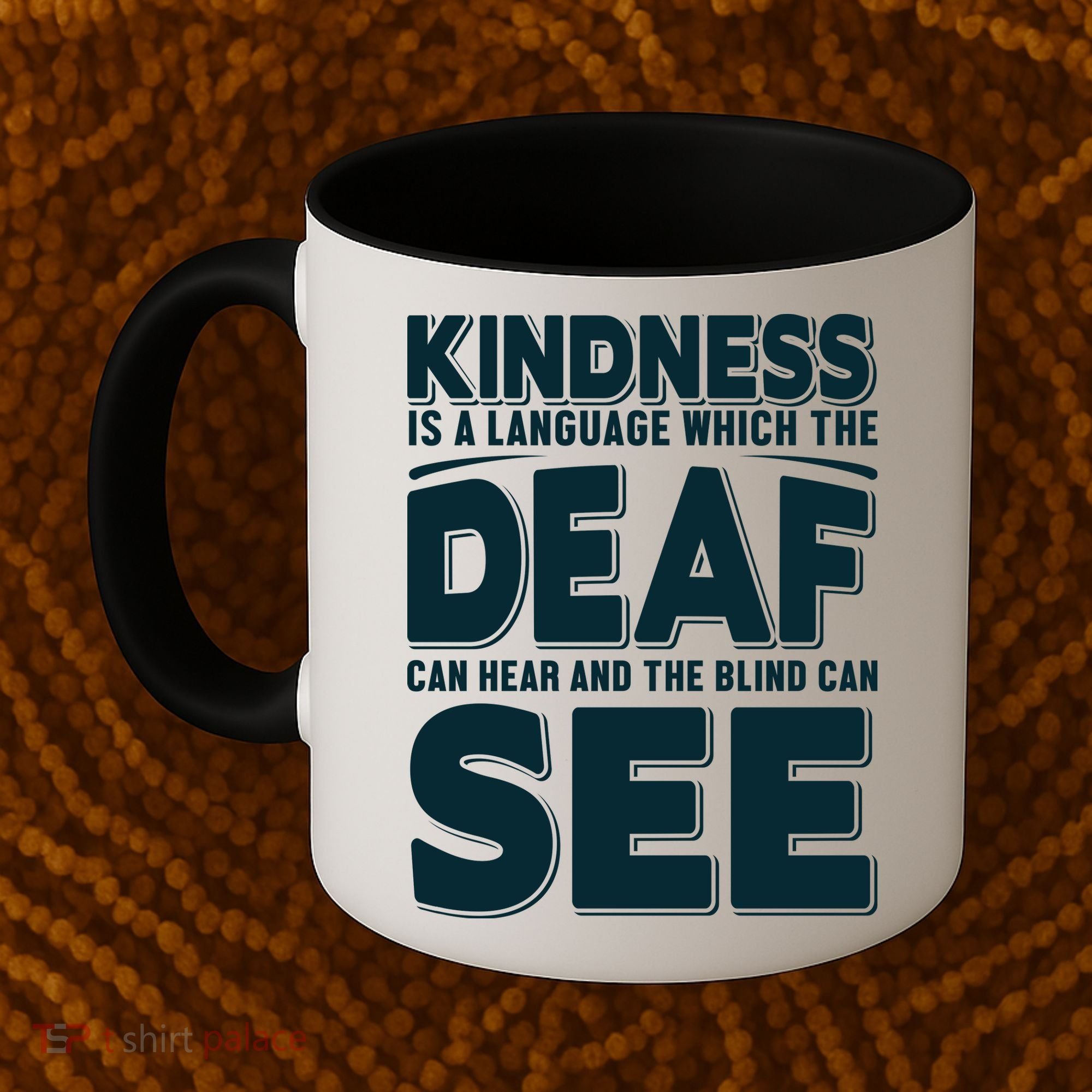 Kindness Is A Language Which Deaf Coffee Mug