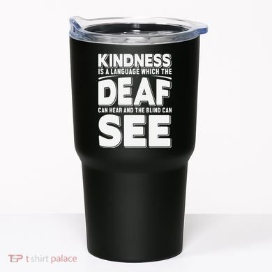 Kindness Is A Language Which Deaf Tumbler