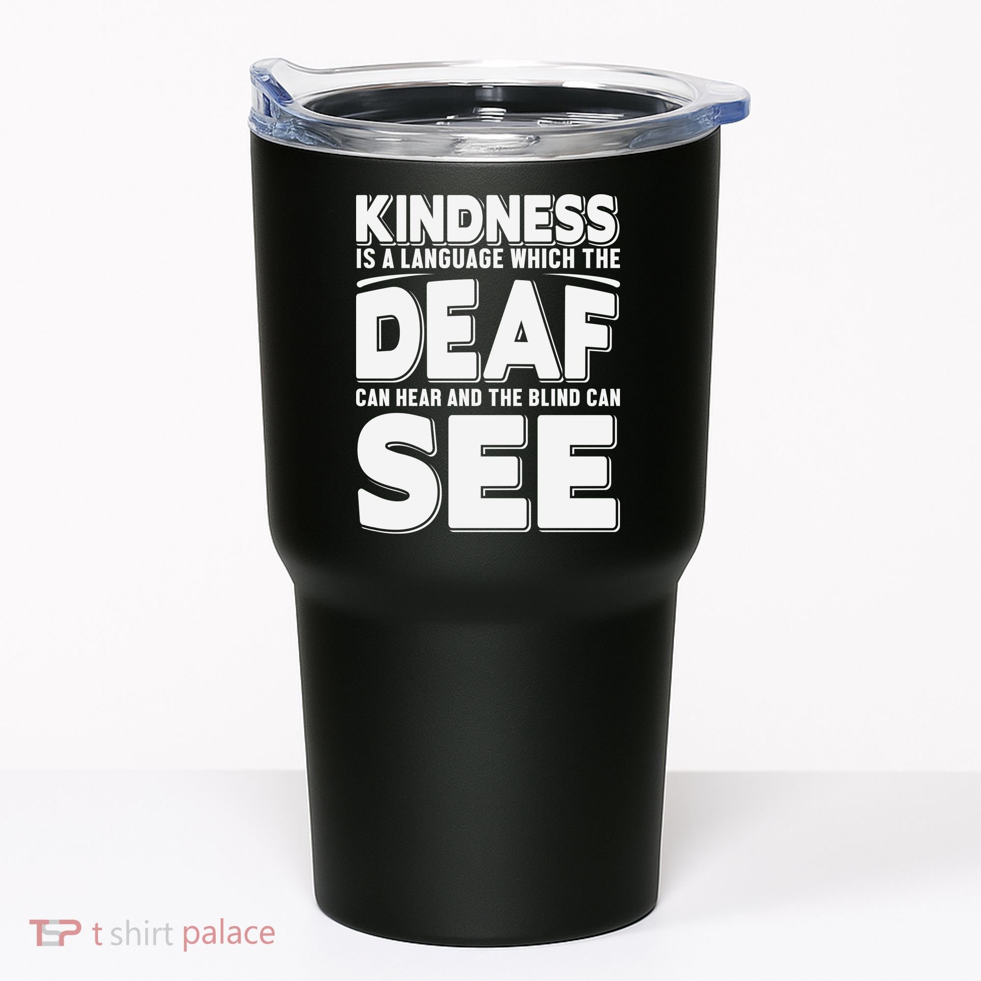 Kindness Is A Language Which Deaf Tumbler