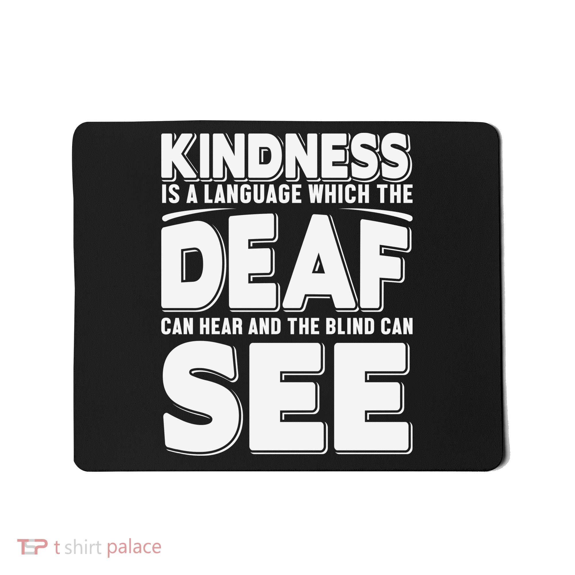 Kindness Is A Language Which Deaf Mousepad