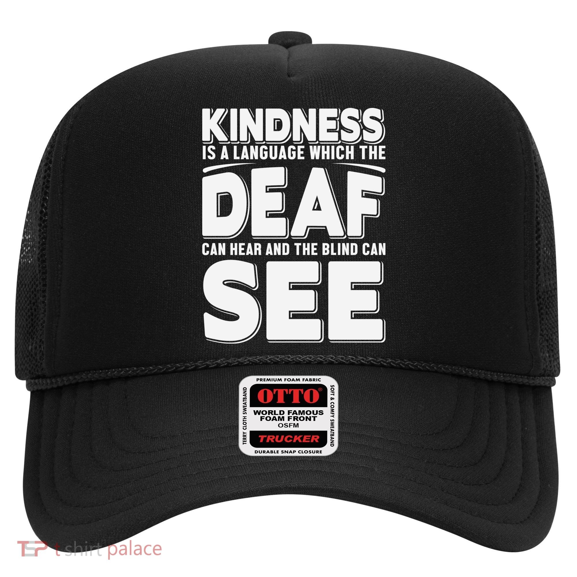 Kindness Is A Language Which Deaf Hat