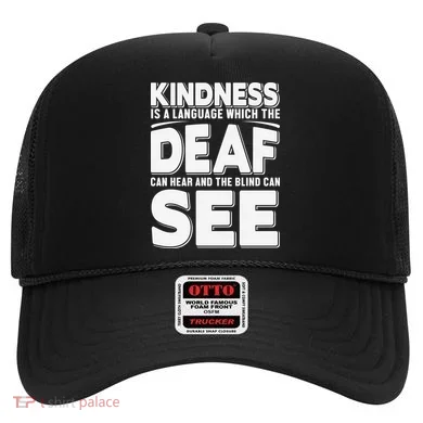 Kindness Is A Language Which Deaf Hat