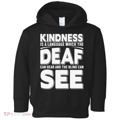 Kindness Is A Language Which Deaf Toddler Hoodie