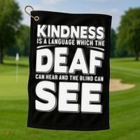 Kindness Is A Language Which Deaf Golf Towel thumb 1