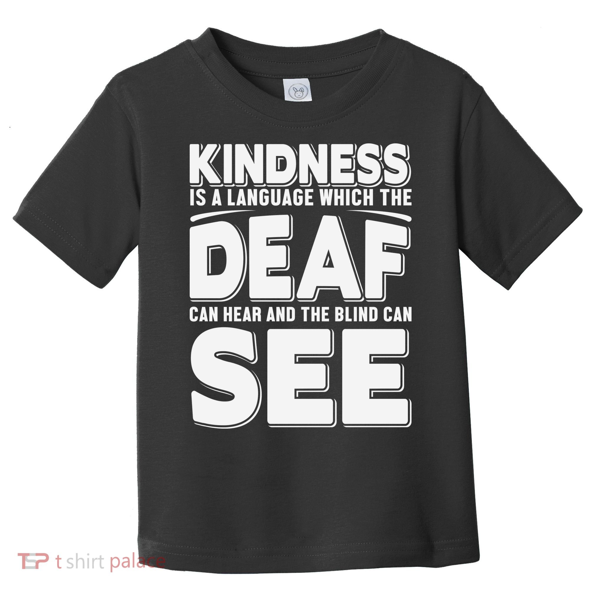 Kindness Is A Language Which Deaf Toddler T-Shirt