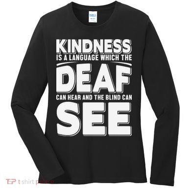 Kindness Is A Language Which Deaf Women's Long Sleeve Shirt