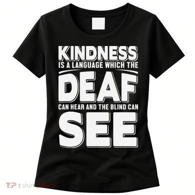 Kindness Is A Language Which Deaf Women's T-Shirt