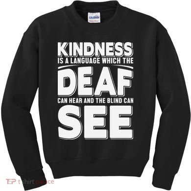 Kindness Is A Language Which Deaf Kids Sweatshirt