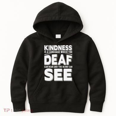 Kindness Is A Language Which Deaf Kids Hoodie