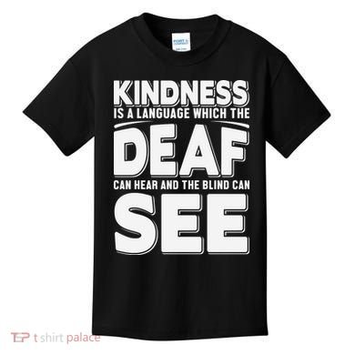 Kindness Is A Language Which Deaf Kids T-Shirt